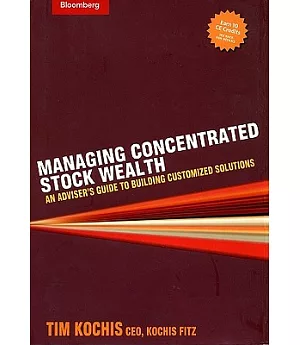 Managing Concentrated Stock Wealth: An Adviser’s Guide To Building Customized Solutions