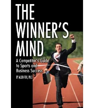 The Winner’s Mind: A Competitor’s Guide To Sports And Business Success