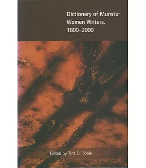 Dictionary Of Munster Women Writers 1800-2000: Scribhneoiri Ban na Mumhan, 1800-2000