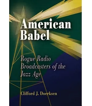 American Babel: Rogue Radio Broadcasters Of The Jazz Age