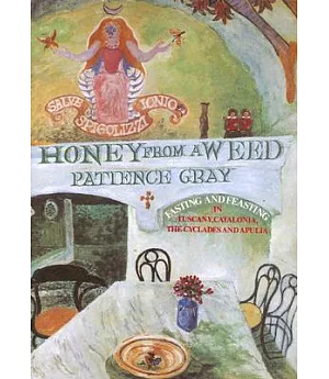 Honey From A Weed: Fasting And Feasting In Tuscany, Catalonia, The Cyclades And Apulia