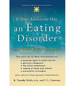 If Your Adolescent has a Eating Disorder: The Teen At Risk And You--what You Face And What To Do About It