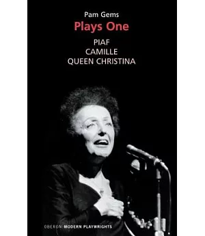 Plays One: Piaf, Camille, Queen Christina