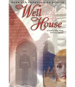 The Well House: A Story Of War, Peace, Love And Forever