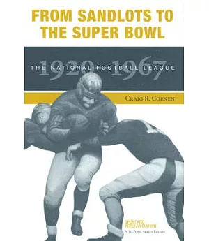 From Sandlots To The Super Bowl: The National Football League, 1920-1967
