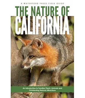 The Nature Of California: An Introduction To Familiar Plants And Animals & Outstanding Natural Attractions