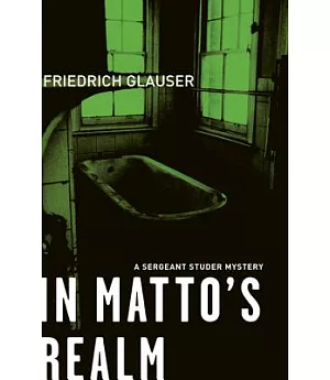 In Matto’s Realm: A Sergeant Studer Mystery