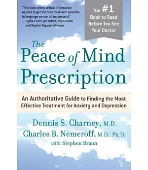 The Peace of Mind Prescription: An Authoritative Guide to Finding the Most Effective Treatment for Anxiety And Depression