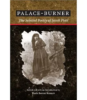Palace-Burner: The Selected Poetry of Sarah Piatt