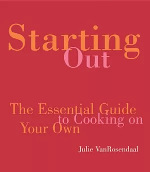Starting Out: The Essential Guide to Cooking on Your Own