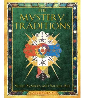 The Mystery Traditions: Secret Symbols And Sacred Art
