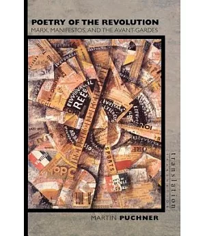 Poetry of the Revolution: Marx, Manifestos, And the Avant-gardes