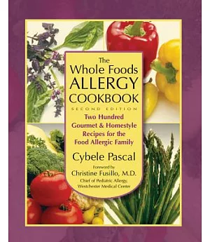 The Whole Foods Allergy Cookbook: Two Hundred Gourmet & Homestyle Recipes for the Food Allergic Family