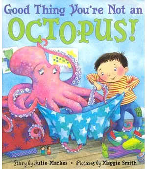 Good Thing You’re Not an Octopus!