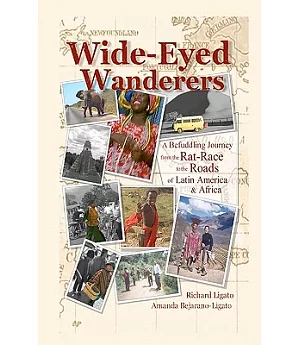Wide-eyed Wanderers: A Befuddling Journey from the Rat Race to the Roads of Latin America And Africa
