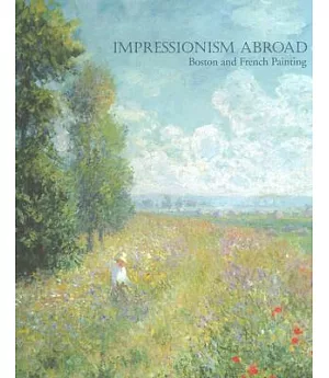 Impressionism Abroad: Boston And French Painting
