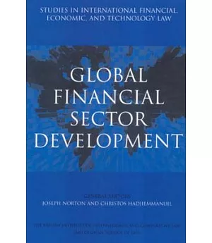 Global Financial Sector Development: Studies in International Financial, Economic, and Technology Law