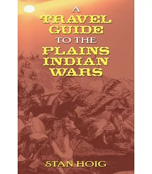 Travel Guide to the Plains Indian Wars