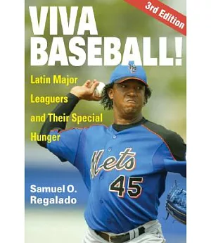 Viva Baseball: Latin Major Leaguers And Their Special Hunger