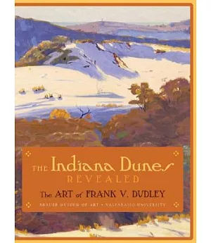 The Indiana Dunes Revealed: The Art of Frank V. Dudley
