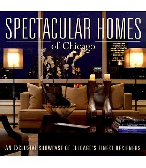 Spectacular Homes of Chicago: An Exclusive Showcase of Chicago’s Finest Designers