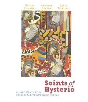 Saints of Hysteria: A Half-century of Collaborative American Poetry