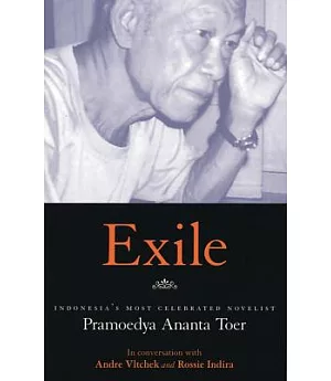 Exile: Pramoedya Ananta Toer in Conversation with Andre Vltchek and Rossie Indira