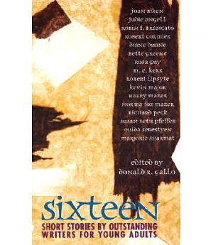 Sixteen: Short Stories by Outstanding Writers for Young Adults