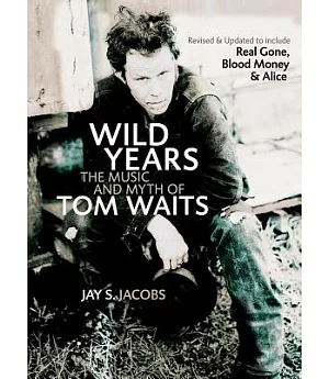 Wild Years: The Music And Myth of Tom Waits