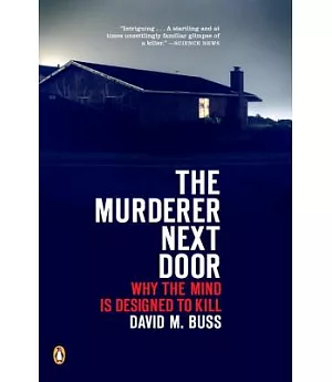 The Murderer Next Door: Why the Mind Is Designed to Kill