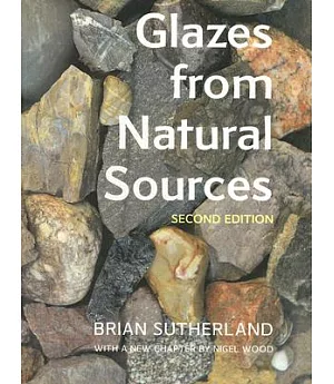 Glazes from Natural Sources: A Working Handbook For Potters