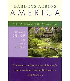 Gardens Across America: The American Horticultural Society’s Guide to American Public Gardens And Arboreta: jWest of the Mississ