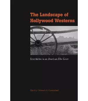 Landscape of Hollywood Westerns: Ecocriticism in an American Film Genre
