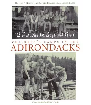 ”A Paradise for Boys And Girls”: Children’s Camps in the Adirondacks