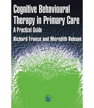 Cognitive Behavioural Therapy in Primary Care: A Practical Guide