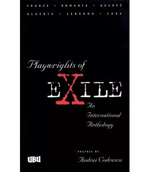 Playwrights of Exile: An International Anthology