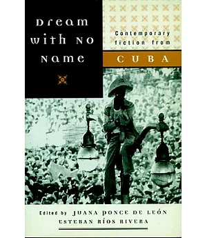 Dream With No Name: Contemporary Fiction from Cuba
