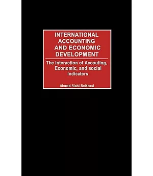 International Accounting and Economic Development: The Interaction of Accounting, Economic, and Social Indicators