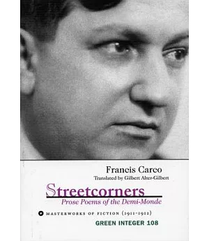 Streetcorners: Prose Poems of the Demi-monde : Masterworks of Fiction 1911-1912