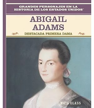Abigail Adams: Destacada Primera Dama
