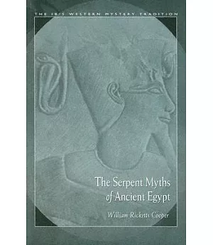 The Serpent Myths Of Ancient Egypt