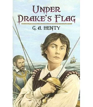 Under Drake’s Flag: A Tale Of The Spanish Main
