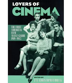 Lovers of Cinema: The First American Film Avant-Garde 1919-1945
