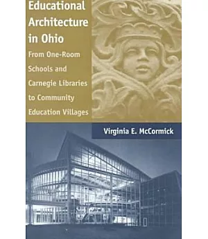 Educational Architecture in Ohio: From One-Room Schools and Carnegie Libraries to Community Education Villages
