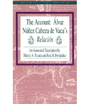 The Account: Alvar Nunez Cabeza De Vaca’s Relacion