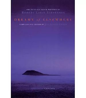Dreams of Elsewhere: The Selected Travel Writings of Robert Louis Stevenson