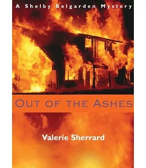 Out of the Ashes: A Shelby Belgarden Mystery