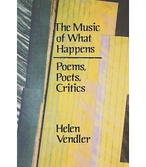 The Music of What Happens: Poems, Poets, Critics