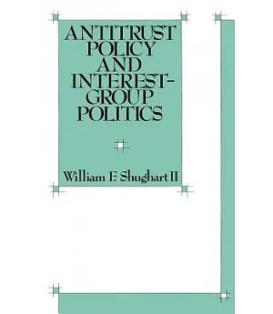 Antitrust Policy and Interest-Group Politics