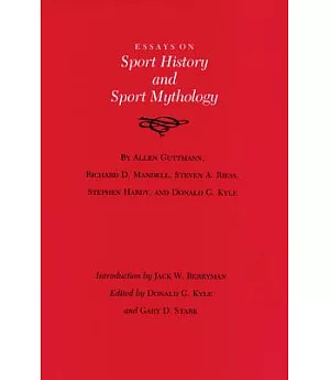 Essays on Sport History and Sport Mythology